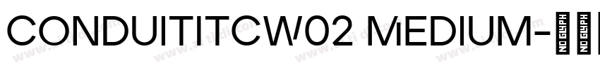 ConduitITCW02 Medium字体转换